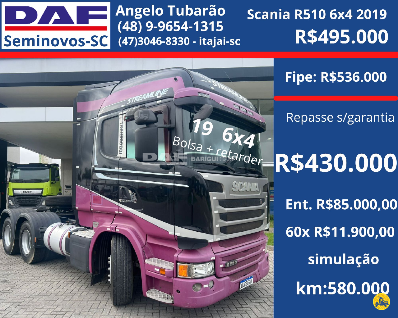 CAMINHAO SCANIA SCANIA R510 Chassis Cavalo 6x4 DAF Barigui Itajaí ITAJAI SANTA CATARINA SC